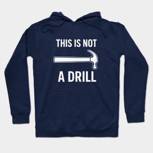 NOT A DRILL Hoodie